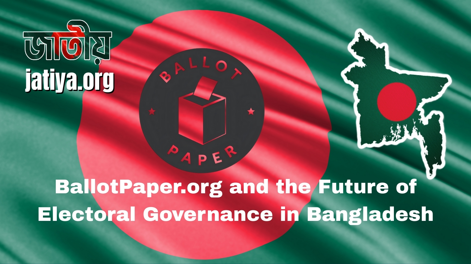 BallotPaper.org and the Future of Electoral Governance in Bangladesh